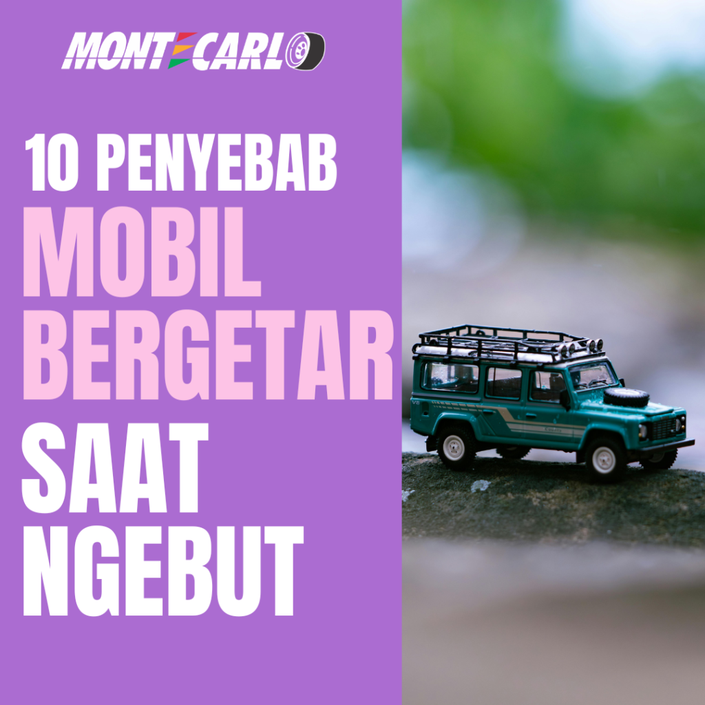 Penyebab Mobil Bergetar Saat Kecepatan Tinggi