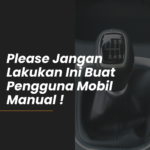 Please Jangan Lakukan Ini Buat Pengguna Mobil Manual !
